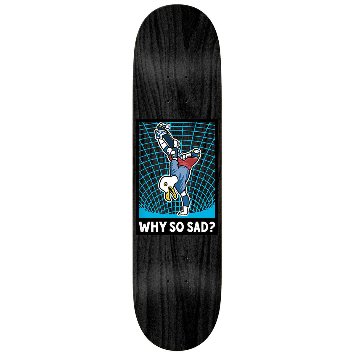 Real Actions Realized Why So Sad 8.25 Skateboard Deck